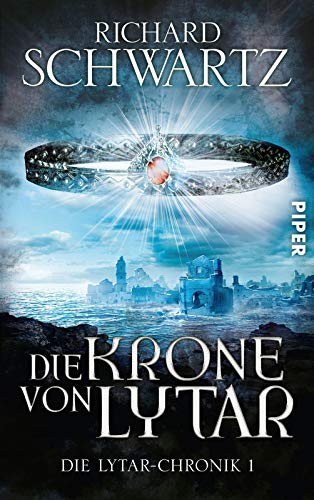 Die Krone von Lytar (Die Lytar-Chronik 1): Die Lytar-Chronik 1