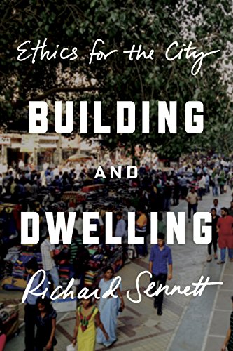Building and Dwelling: Ethics for the City Building and Dwelling: Ethics for the City