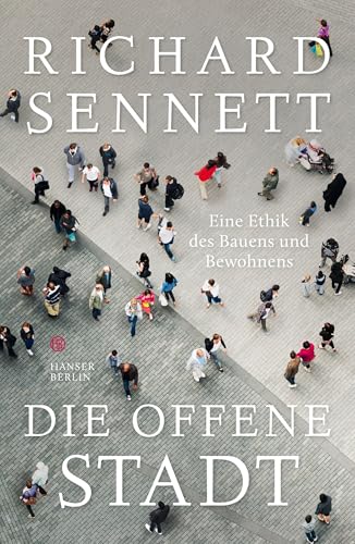 Die offene Stadt. Eine Ethik des Bauens und Bewohnens von Hanser Berlin