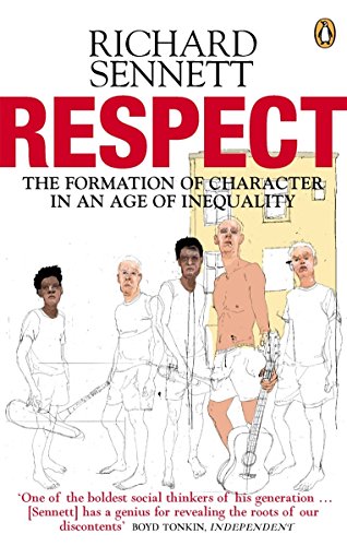 Respect: The Formation of Character in an Age of Inequality Respect: The Formation of Character in an Age of Inequality