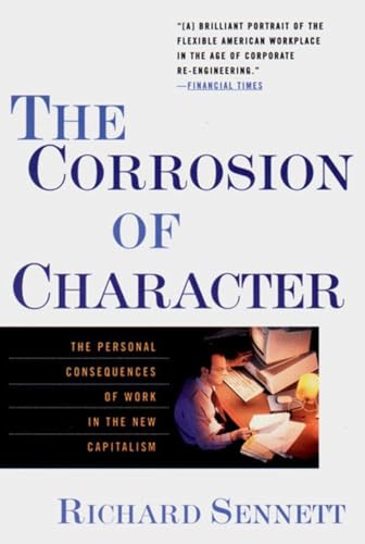 The Corrosion of Character: The Personal Consequences of Work in the New Capitalism von Norton & Company