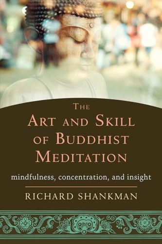 The Art and Skill of Buddhist Meditation: Mindfulness, Concentration, and Insight von New Harbinger