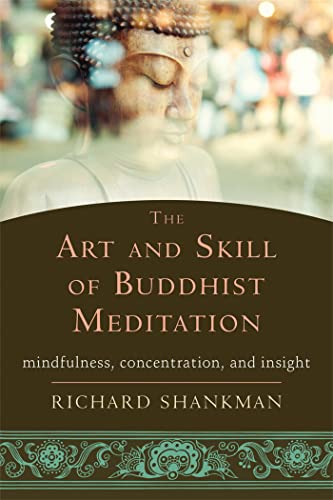 The Art and Skill of Buddhist Meditation: Mindfulness, Concentration, and Insight von New Harbinger