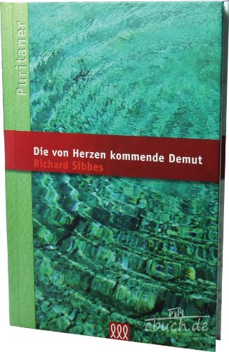 Die von Herzen kommende Demut: Die Puritaner Band 12