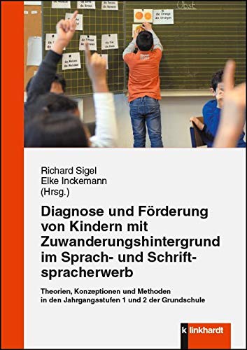 Diagnose und Förderung von Kindern mit Zuwanderungshintergrund im Sprach- und Schriftspracherwerb: Theorien, Konzeptionen und Methoden in den Jahrgangstufen 1 und 2 der Grundschule von Klinkhardt, Julius