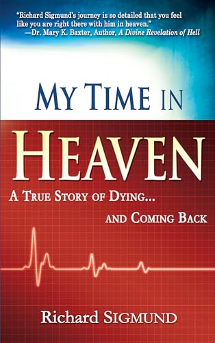 My Time in Heaven: A True Story of Dying and Coming Back