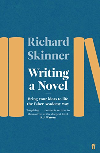Writing a Novel: Bring Your Ideas To Life The Faber Academy Way von Faber & Faber