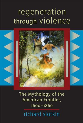 Regeneration Through Violence: The Mythology of the American Frontier, 1600-1860 von University of Oklahoma Press