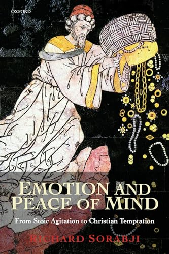 Emotion And Peace Of Mind: From Stoic Agitation to Christian Temptation (Gifford Lectures) (The Gifford Lectures)