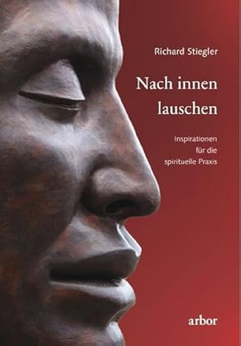 Nach innen lauschen: Inspirationen für die spirituelle Praxis von Arbor Verlag