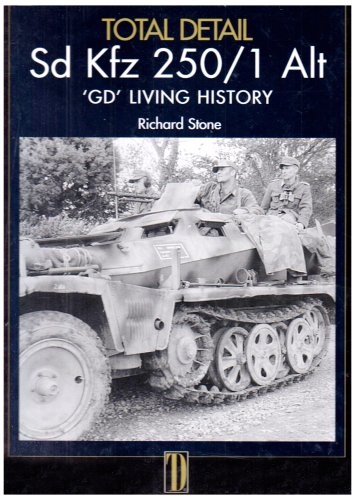 Sd Kfz 250 Alt: v.1: Living History Sd Kfz 250 Alt: v.1: Living History von Total Detail Publications Ltd