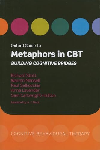Oxford Guide to Metaphors in CBT: Building Cognitive Bridges (Oxford Guides in Cognitive Behavioural Therapy)