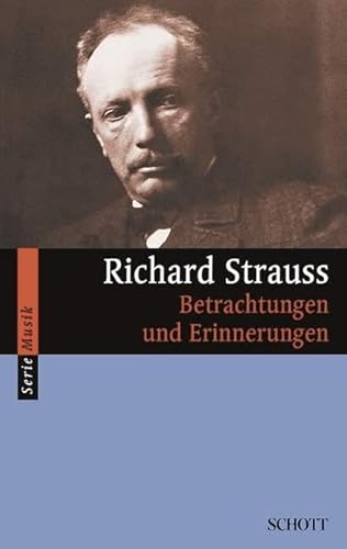 Richard Strauss: Betrachtungen und Erinnerungen (Serie Musik) von Schott Music