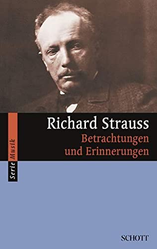 Richard Strauss: Betrachtungen und Erinnerungen (Serie Musik) von Schott Music