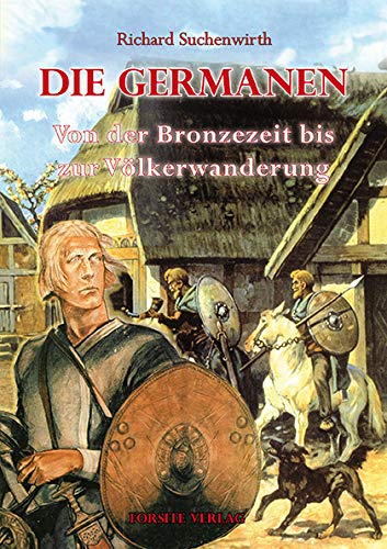 Die Germanen - Von der Bronzezeit bis zur Völkerwanderung