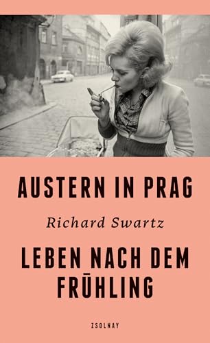 Austern in Prag: Leben nach dem Frühling von Zsolnay-Verlag