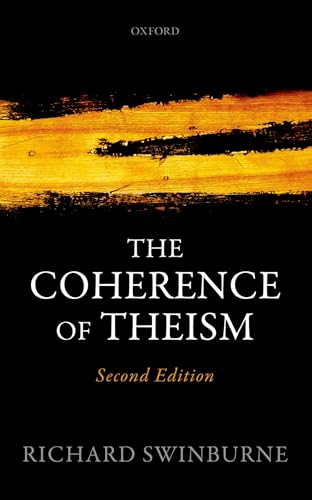 The Coherence of Theism: Second Edition (Clarendon Library of Logic and Philosophy) von Oxford University Press