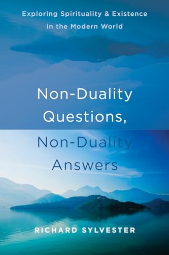Non-Duality Questions, Non-Duality Answers: Exploring Spirituality and Existence in the Modern World von New Harbinger