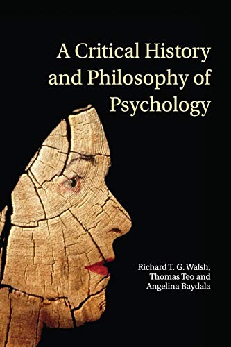 A Critical History and Philosophy of Psychology: Diversity of Context, Thought, and Practice