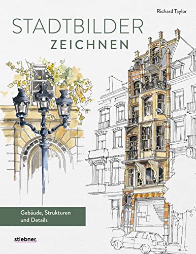 Stadtbilder zeichnen.: Gebäude, Strukturen, Details. Zeichenbuch fürs Architektur zeichnen mit Atmosphäre. Gebäude zeichnen leicht gemacht mit ... Materialkunde und vielen Inspirationsbildern.