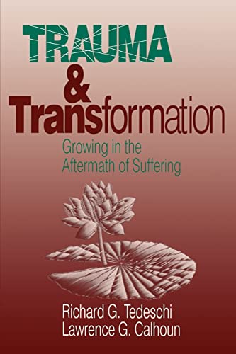 Trauma and Transformation: Growing in the Aftermath of Suffering Trauma and Transformation: Growing in the Aftermath of Suffering von Sage Publications