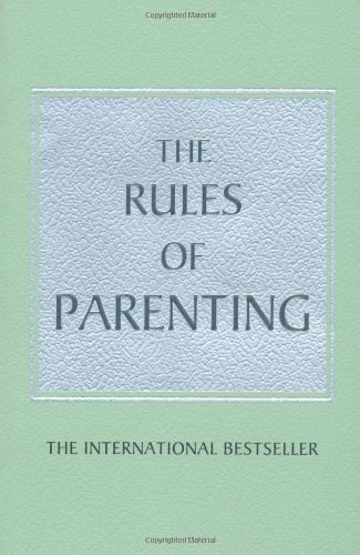 The Rules of Parenting: A Personal Code for Bringing Up Happy, Confident Children von Pearson Education Limited