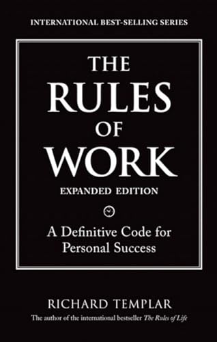 Rules of Work, Expanded Edition, The: A Definitive Code for Personal Success