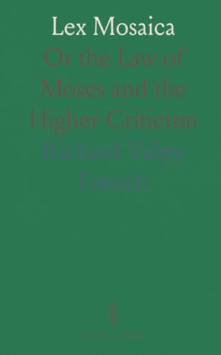 Lex Mosaica: Or the Law of Moses and the Higher Criticism von Sothis Press
