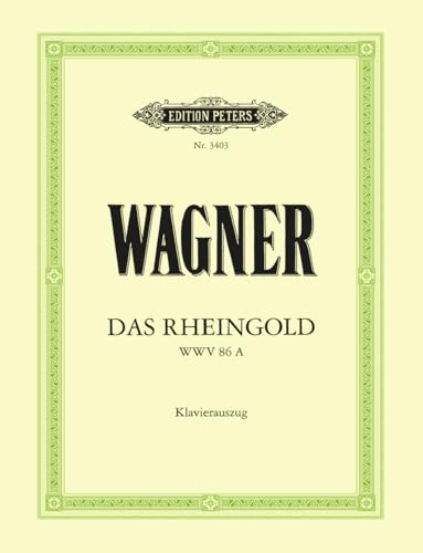 Das Rheingold (Oper in 4 Bildern) WWV 86a: Vorabend zum Ring des Nibelungen / Klavierauszug (Edition Peters)