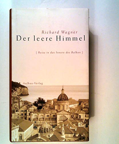 Der leere Himmel: Reise in das Innere des Balkan Der leere Himmel: Reise in das Innere des Balkan