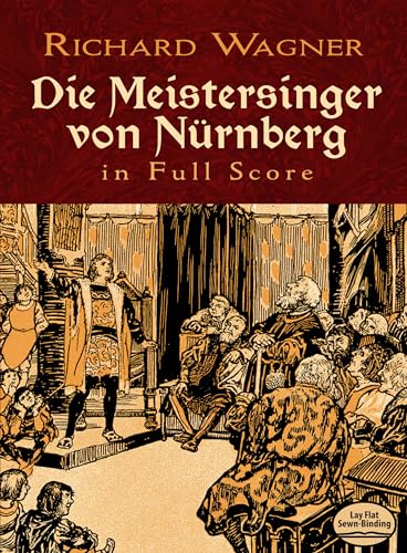 Die Meistersinger Von Nurnburg: Complete Vocal and Orchestral Score (Dover Opera Scores)