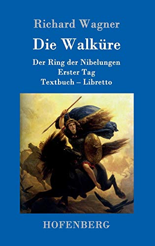 Die Walküre: Der Ring der Nibelungen Erster Tag Textbuch ¿ Libretto