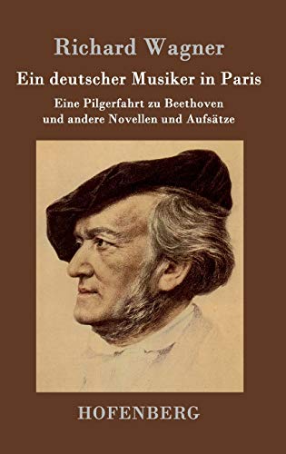 Ein deutscher Musiker in Paris: Eine Pilgerfahrt zu Beethoven und andere Novellen und Aufsätze