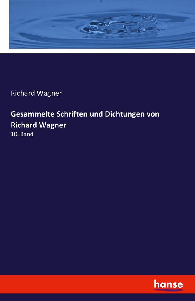 Gesammelte Schriften und Dichtungen von Richard Wagner von hansebooks