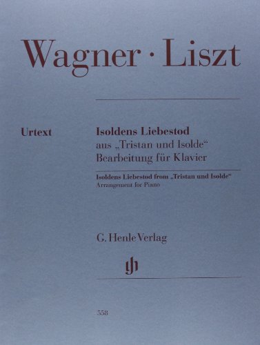 Isoldens Liebestod aus ''Tristan und Isolde''. Bearbeitung für Klavier (G. Henle Urtext-Ausgabe) Isoldens Liebestod aus ''Tristan und Isolde''. Bearbeitung für Klavier (G. Henle Urtext-Ausgabe)