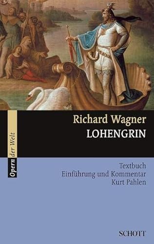Lohengrin: Einführung und Kommentar. WWV 75. Textbuch/Libretto. (Opern der Welt) von Atlantis Musikbuch-Verlag AG