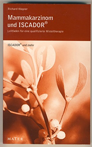 Mammakarzinom und ISCADOR: Leitfaden für eine qualifizierte Misteltherapie