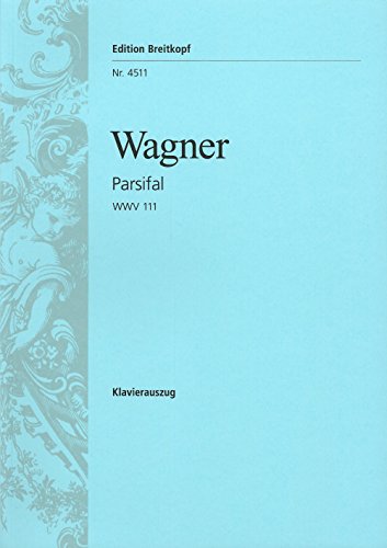 Parsifal WWV 111 - Oper in 3 Akten - Klavierauszug (EB 4511): Bühnenweihfestspiel in drei Aufzügen (Dt./Engl.)