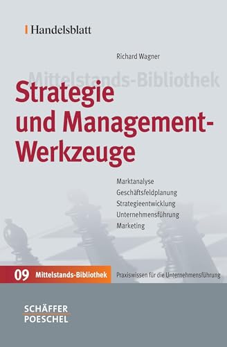 Strategie und Management-Werkzeuge: Marktanalyse, Geschäftsfeldplanung, Strategieentwicklung, Unternehmensführung, Marketing (Handelsblatt Mittelstands-Bibliothek)