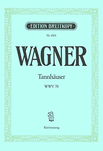 Tannhäuser und der Sängerkrieg auf der Wartburg WWV 70 Romantische Oper in 3 Aufzügen Pariser Fassung - Klavierauszug (EB 4503) von EDITION BREITKOPF