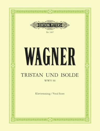 Tristan und Isolde (Oper in 3 Akten) WWV 90: Klavierauszug (Edition Peters)