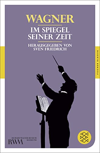 Wagner: Im Spiegel seiner Zeit