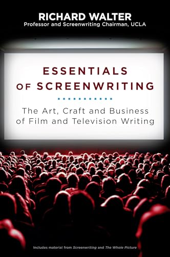 Essentials of Screenwriting: The Art, Craft, and Business of Film and Television Writing Essentials of Screenwriting: The Art, Craft, and Business of Film and Television Writing