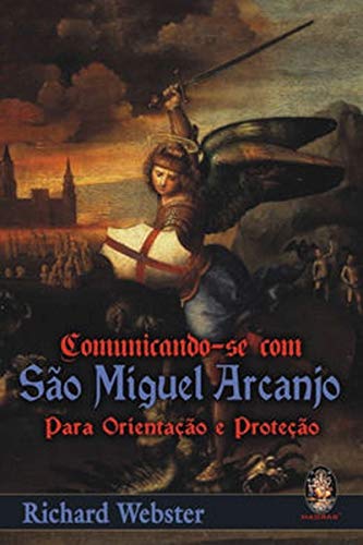 Comunicando-Se Com São Miguel Arcanjo. Para Orientacao E Protecao (Em Portuguese do Brasil)