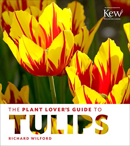 The Plant Lover's Guide to Tulips (The Plant Lover’s Guides)