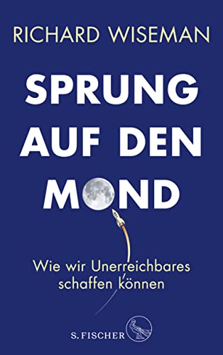 Sprung auf den Mond: Wie wir Unerreichbares schaffen können