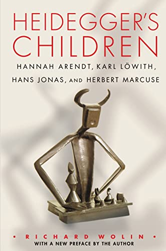 Heidegger`s Children - Hannah Arendt, Karl Löwith, Hans Jonas, and Herbert Marcuse: Hannah Arendt, Karl Löwith, Hans Jonas, and Herbert Marcuse von Princeton University Press