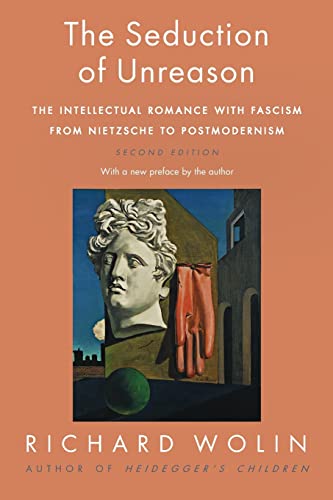 The Seduction of Unreason: The Intellectual Romance with Fascism from Nietzsche to Postmodernism, Second Edition von Princeton University Press