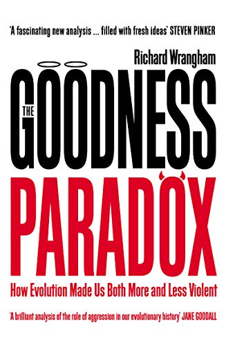The Goodness Paradox: How Evolution Made Us Both More and Less Violent
