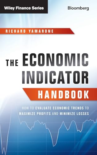 The Economic Indicator Handbook: How to Evaluate Economic Trends to Maximize Profits and Minimize Losses (Bloomberg Financial) von Bloomberg Press